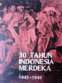 Image of 30 Tahun Indonesia Merdeka 1945-1949