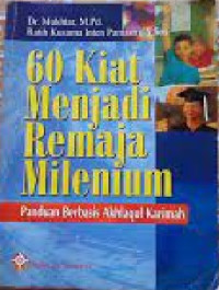 Image of 60 Kiat Menjadi Remaja Milenium : Panduan Berbasis Akhlaqul Karimah