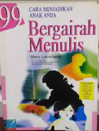 Image of 99 Cara Menjadikan Anak Anda Bergairah Menulis