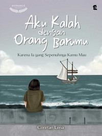 Image of Aku Kalah Dengan Orang Barumu : Karena Ia yang Sepenuhnya Kamu Mau