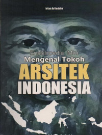 Image of Ensiklopedia Mini : Mengenal Tokoh Arsitek Indonesia