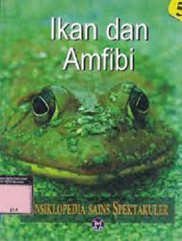 Image of Ensiklopedia Sains Spektakulee : Ikan Dan Amfibi