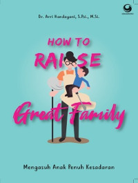 Image of How to Raise Great Family : mengasuh anak penuh kesadaran