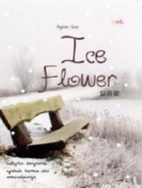 Image of Ice Flower : Hidupku sempurna apakah karena aku mencintainya