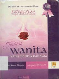 Image of Jadilah Wanita yang Paling Bahagia : Wahai Kaum Wanita Jangan Bersedih