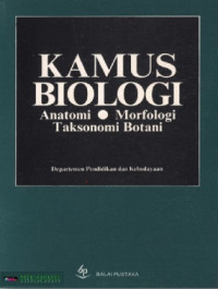 Image of Kamus Biologi : Anatomi , Morfologi , Taksonomi Botani