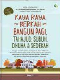 Image of Kaya  Raya Berkah Bangun Pagi : Tahajud, Subuh, Dhuha & Sedekah