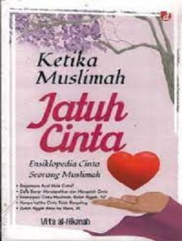 Image of Ketika Muslimah Jatuh Cinta : ensiklopedia cinta seorang muslimah