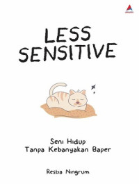 Image of Less Sensitive : Seni Hidup Tanpa Kebanyakan Baper