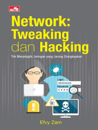 Image of Network Tweaking dan Hacking : Trik Menjelajahi Jaringan Yang Diungkapkan