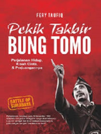 Image of Pekik Takbir Bung Tomo : Perjalanan Hidup, Kisah Cinta, dan Perjuangannya