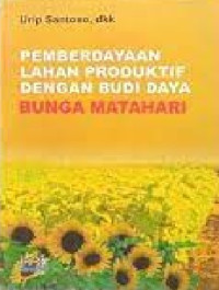 Image of Pemberdayaan Lahan Produktif dengan Budi Daya Bunga Matahari