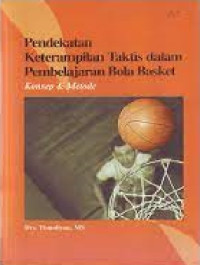 Image of Pendekatan Keterampilan Taktis dalam Pembelajaran Bola Basket : Konsep dan Metode
