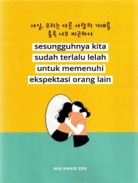 Image of Sesungguhnya Kita Sudah Terlalu Lelah untuk Memenuhi Ekspetasi Orang Lain