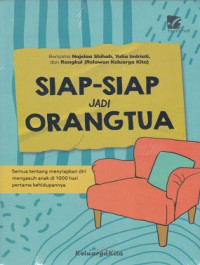 Image of Siap-siap Jadi Orangtua : semua tentang menyiapkan diri mengasuh anak di 1000 hari pertama kehidupannya