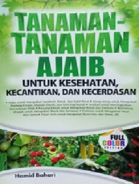Image of Tanaman-Tanaman Ajaib Untuk Kesehatan, Kecantikan, dan Kecerdasan