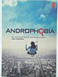 Image of Androphobia : Bila Lelaki Baik Itu Ada, Kamulah Orangnya