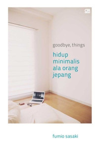 Image of Goodbye, Things : Hidup Minimalis ala Orang Jepang