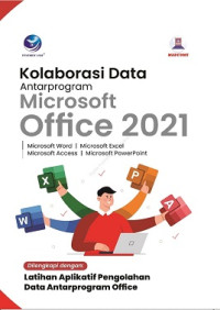 Image of Kolaborasi Data Antarprogram Microsoft Office 2021 Dilengkapi dengan : Latihan Aplikatif Pengolahan Data Antarprogram Office