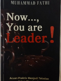 Image of Now...,You are Leader! : Acuan Praktis Menjadi Teladan dalam Memimpin