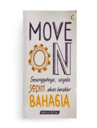 Image of Move on : Sesunggguhnya ,segala sedih akan berakhir bahagia