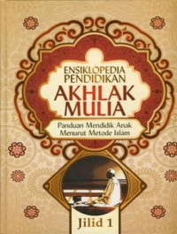 Image of Ensiklopedia Pendidikan Akhlak Mulia : Panduan Mendidik Anak Menurut Metode Islam