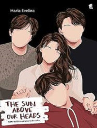 Image of THE SUN ABOVE OUR HEADS : Kamu adalah rahasia terbesarku